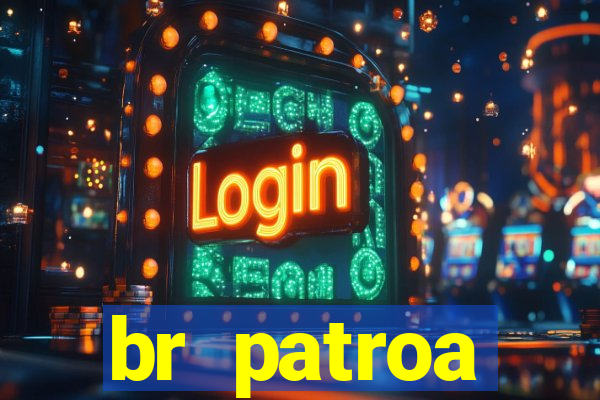 br patroa plataforma jogo online